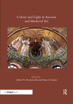 Colour and Light in Ancient and Medieval Art - Duckworth, Chloë N.;Sassin, Anne E.