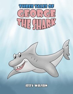 Three Tales of George the Shark - Wilson, Izzy