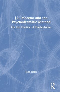 J.L. Moreno and the Psychodramatic Method - Nolte, John