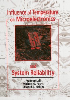 Influence of Temperature on Microelectronics and System Reliability - Lall, Pradeep; Pecht, Michael G; Hakim, Edward B
