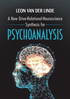 A New Drive-Relational-Neuroscience Synthesis for Psychoanalysis - Linde, Leon van der