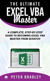 The Ultimate Excel VBA Master: A Complete, Step-by-Step Guide to Becoming Excel VBA Master from Scratch (eBook, ePUB)
