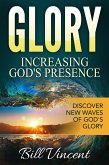 Glory: Increasing God's Presence (eBook, ePUB)