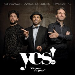 Yes! Trio: Groove Du Jour - Jackson,Ali/Goldberg,Aaron/Avital,Omer