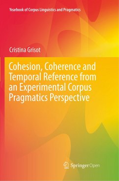 Cohesion, Coherence and Temporal Reference from an Experimental Corpus Pragmatics Perspective - Grisot, Cristina