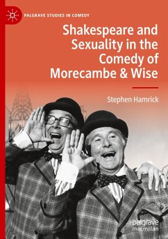 Shakespeare and Sexuality in the Comedy of Morecambe & Wise - Hamrick, Stephen