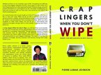Crap Lingers When You Don't Wipe (eBook, ePUB)