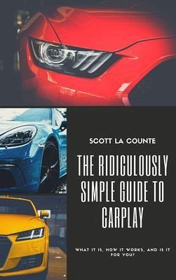 The Ridiculously Simple Guide to CarPlay (eBook, ePUB) The Ridiculously Simple Guide to CarPlay (eBook, ePUB)