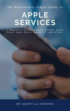 The Ridiculously Simple Guide to Apple Services (eBook, ePUB) - La Counte, Scott