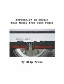 Screenplay to Novel: Real Money from Used Pages (eBook, ePUB)