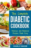 The Complete Diabetic Cookbook: Delicious and Balanced Recipes Made Easy: Diabetes Diet Book Plan Meal Planner Breakfast Lunch Dinner Desserts Snacks (eBook, ePUB)