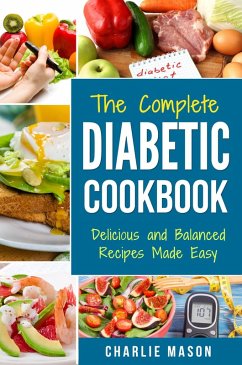 Cover The Complete Diabetic Cookbook: Delicious and Balanced Recipes Made Easy: Diabetes Diet Book Plan Meal Planner Breakfast Lunch Dinner Desserts Snacks (eBook, ePUB)
