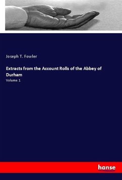 Extracts from the Account Rolls of the Abbey of Durham - Fowler, Joseph T.