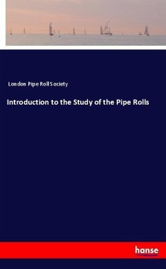 Introduction to the Study of the Pipe Rolls - London Pipe Roll Society