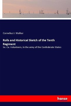 Rolls and Historical Sketch of the Tenth Regiment - Walker, Cornelius I.