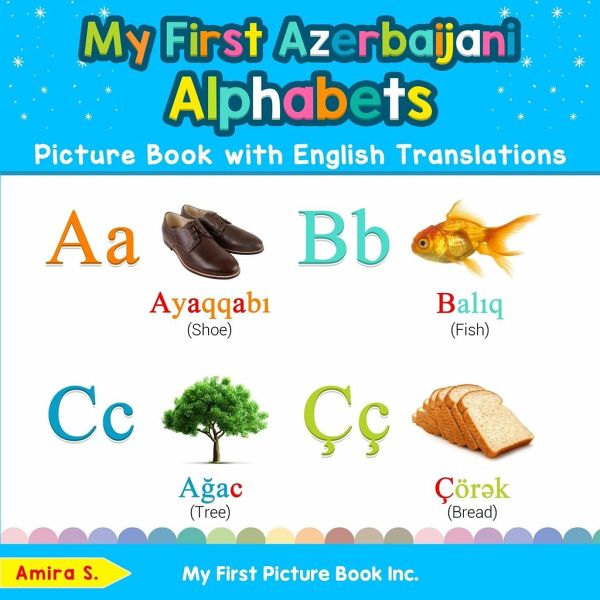 My First Azerbaijani Alphabets Picture Book with English Translations My First Azerbaijani Alphabets Picture Book with English Translations