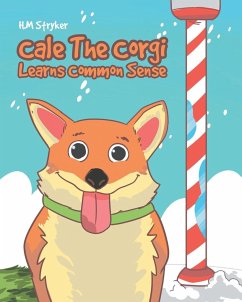 Cale The Corgi Learns Common Sense - Stryker, H. M