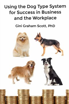 Using the Dog Type System for Success in Business and the Workplace - Scott, Gini Graham