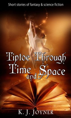 Tiptoe Through Time and Space - Joyner, K. J.