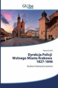Dyrekcja Policji Wolnego Miasta Krakowa 1827-1846 - Cichon, Pawel