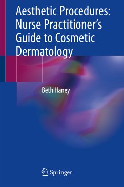 Aesthetic Procedures: Nurse Practitioner's Guide to Cosmetic Dermatology (eBook, PDF) - Haney, Beth