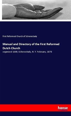 Manual and Directory of the First Reformed Dutch Church - Reformed Church of Schenectady, First