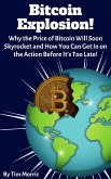 Bitcoin Explosion: Why the Price of Bitcoin Will Soon Skyrocket and How You Can Get In on the Action Before It's Too Late! (eBook, ePUB)