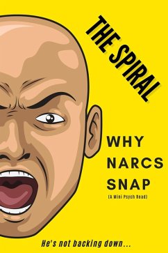 Cover The Spiral: Why Narcs Snap (A Mini Psych Read) (eBook, ePUB)