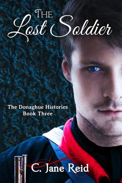 The Lost Soldier (The Donaghue Histories, #3) (eBook, ePUB) - Reid, C. Jane