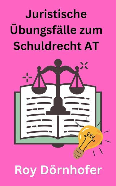 Juristische Übungsfälle zum Schuldrecht AT (eBook, ePUB)