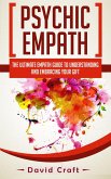 Psychic Empath: The Ultimate Empath Guide To Understanding And Embracing Your Gift (eBook, ePUB)