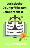 Juristische Übungsfälle zum Schuldrecht BT I Vertragliche Schuldverhältnisse (eBook, ePUB)