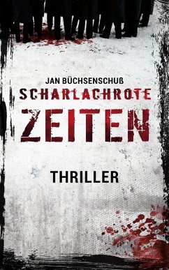 Scharlachrote Zeiten: Thriller (eBook, ePUB) - Büchsenschuß, Jan
