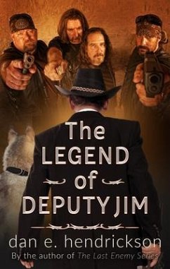 The Legend of Deputy Jim (eBook, ePUB) - Hendrickson, Dan E