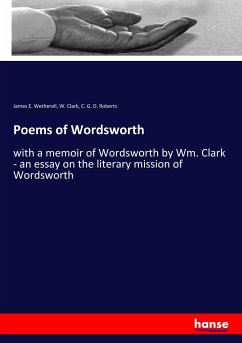 Poems of Wordsworth - Wetherell, James E.;Clark, W.;Roberts, C. G. D.