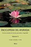 ENCICLOPEDIA DEL AYURVEDA - Volumen II: Secretos naturales de curación, prevención y longevidad