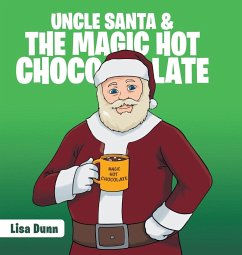 Uncle Santa & the Magic Hot Chocolate - Dunn, Lisa