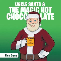 Uncle Santa & the Magic Hot Chocolate - Dunn, Lisa