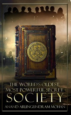 The World's Oldest, Most Powerful Secret Society (The Journey Series, #1) (eBook, ePUB) - Mohan, Anand Arungundram