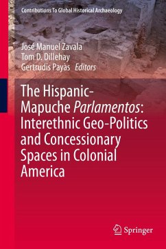 The Hispanic-Mapuche Parlamentos: Interethnic Geo-Politics and Concessionary Spaces in Colonial America (eBook, PDF) The Hispanic-Mapuche Parlamentos: Interethnic Geo-Politics and Concessionary Spaces in Colonial America (eBook, PDF)