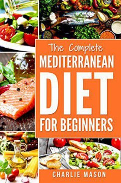 Mediterranean Diet: Mediterranean Diet For Beginners (eBook, ePUB) - Mason, Charlie