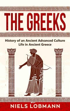 Cover The Greeks: History of an Ancient Advanced Culture   Life in Ancient Greece (eBook, ePUB)