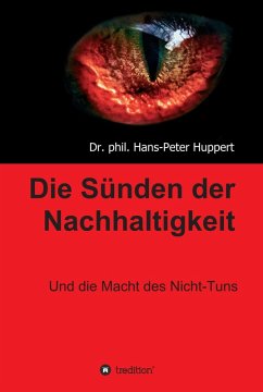 Die Sünden der Nachhaltigkeit (eBook, ePUB) - Huppert, phil. Hans-Peter