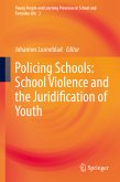 Policing Schools: School Violence and the Juridification of Youth (eBook, PDF)