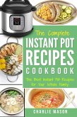 Instant Pot Recipe Cookbook: The Best Instant Pot Recipes for Your Whole Family (eBook, ePUB)