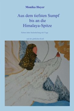 Aus dem tiefsten Sumpf bis an die Himalaya-Spitze (eBook, ePUB) - Hoyer, Monika