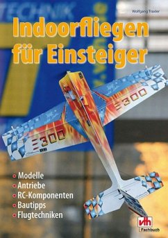 Indoorfliegen für Einsteiger (eBook, ePUB) - Traxler, Wolfgang