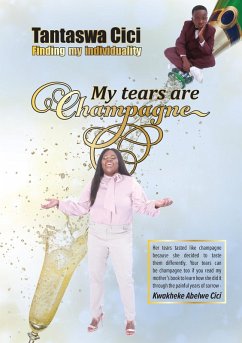 My Tears are Champagne: Finding my individuality (eBook, ePUB) - Cici, Tantaswa