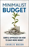 Minimalist Budget: Simple Strategies On How To Save More Money (eBook, ePUB)