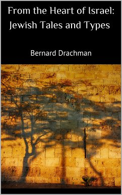 From the Heart of Israel: Jewish Tales and Types (eBook, ePUB) - Drachman, Bernard